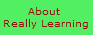 About 
Really Learning