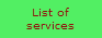 List of
services