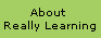 About 
Really Learning